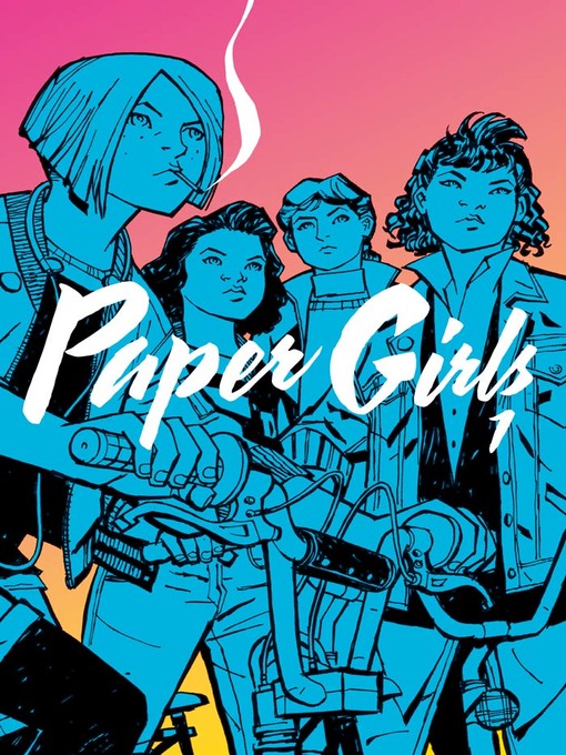 Title details for Paper Girls (2015), Volume 1 by Brian K. Vaughan - Available